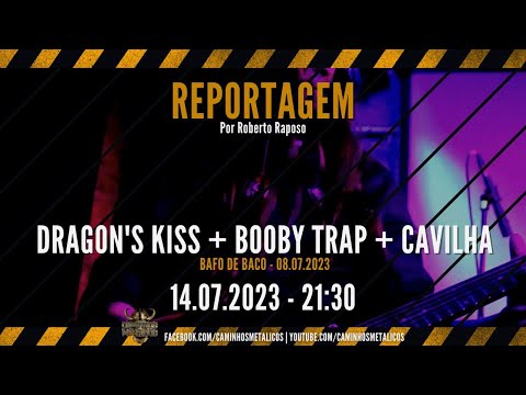 Dragon’s Kiss + Booby Trap + Cavilha | 08.07.2023