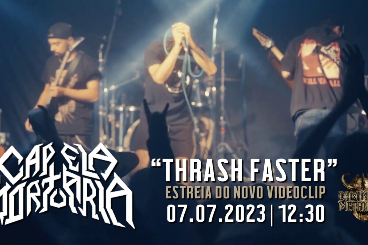 Estreia de “Thrash Faster” dos Capela Mortuária
