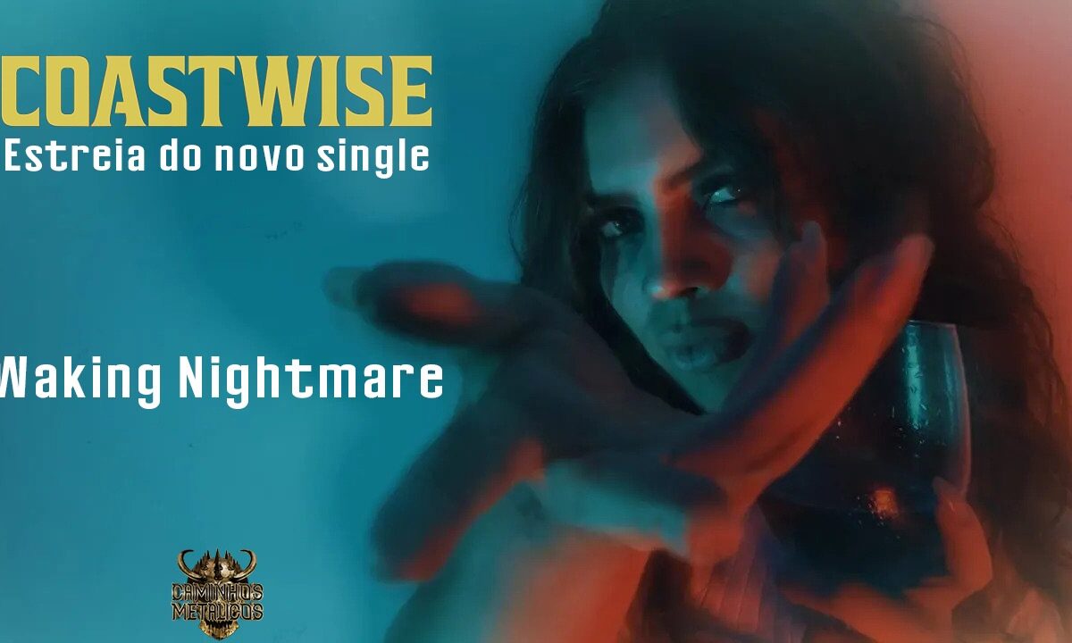 Estreia de “Waking Nightmare” dos Coastwise