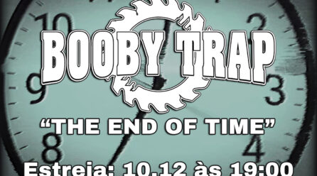 Estreia de “The End of Time” dos Booby Trap