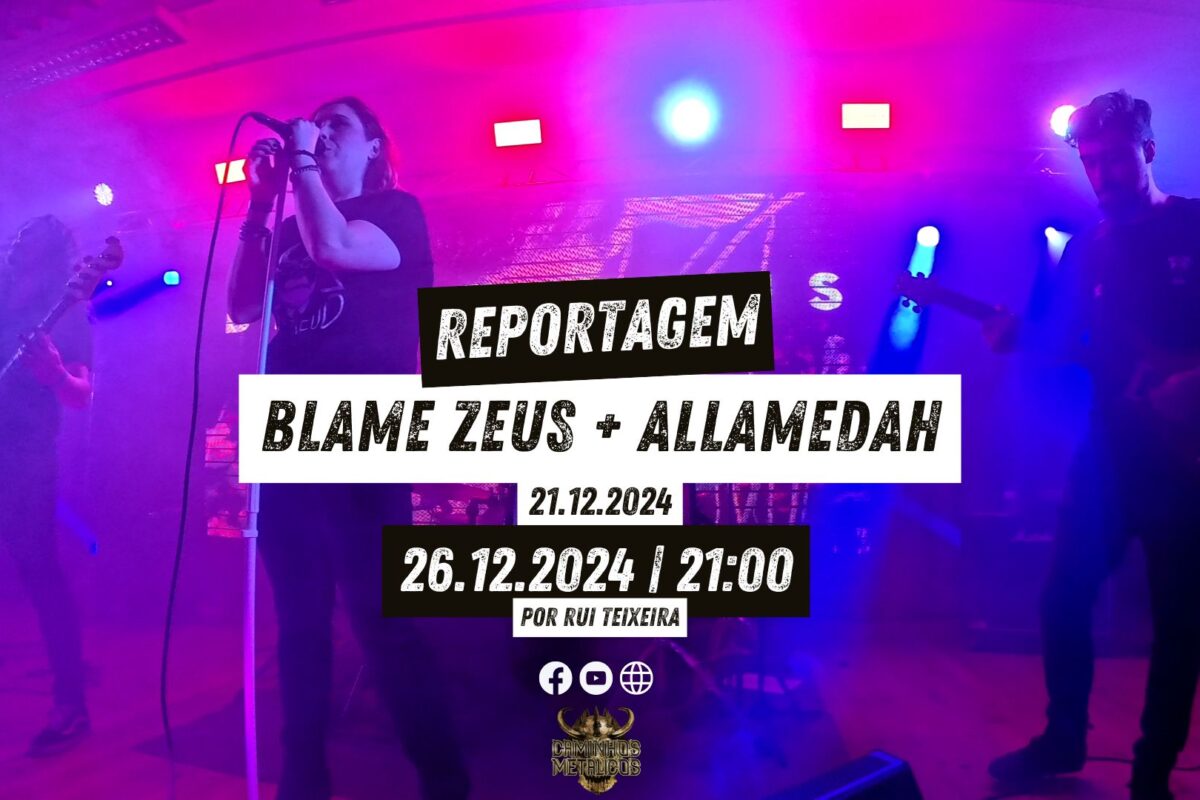Blame Zeus + Allamedah – Reportagem + Vídeos | 21.12.2024