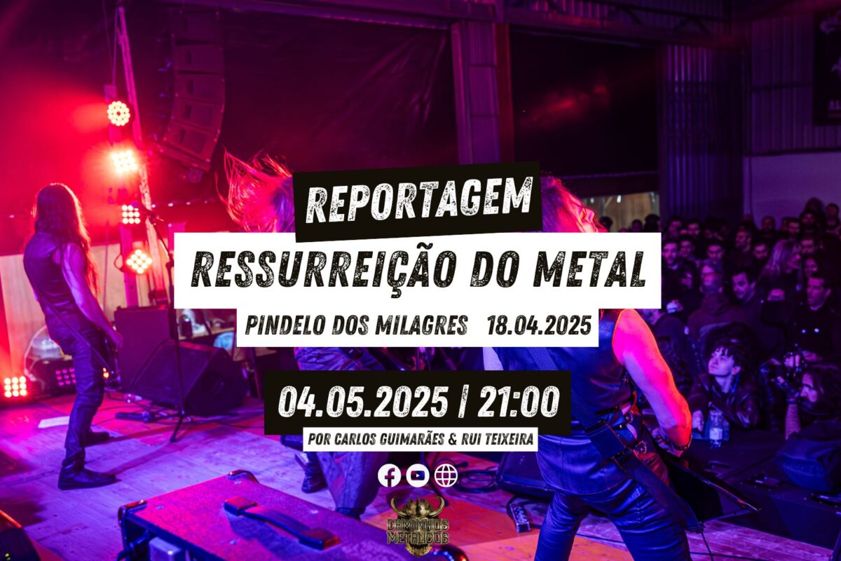 Ressurreição do Metal – Reportagem | 18.04.2025