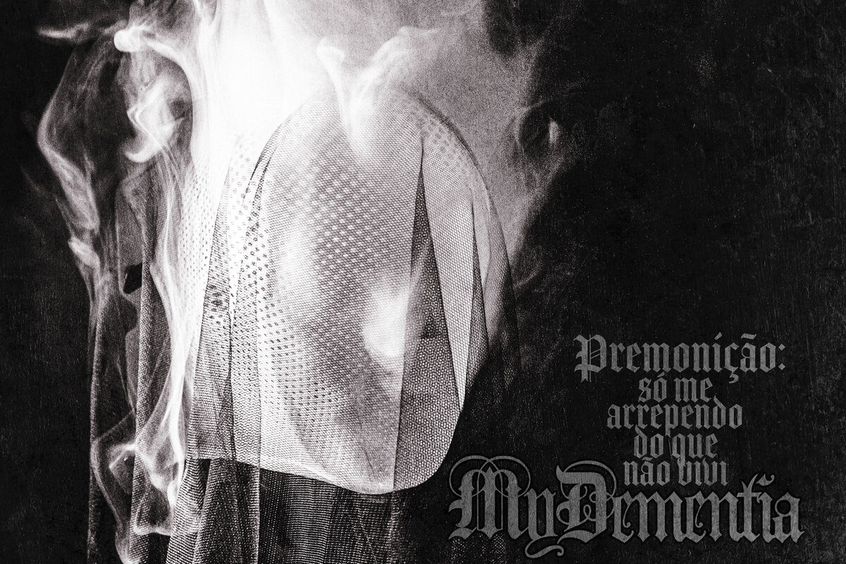 My Dementia – “Premonição: só me arrependo do que não vivi”