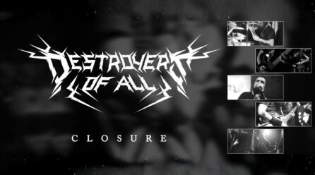 Estreia do videoclip “Closure” dos Destroyers of All